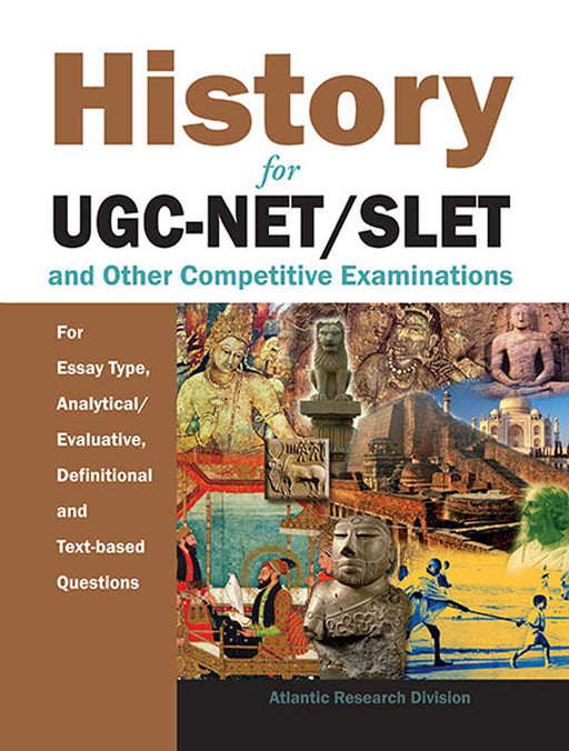 History For Ugc-Net/Slet And Other Competitive Examinations: For Essay Type, Analytical/Evaluative, Definition and Text-based Questions by Atlantic Research Division