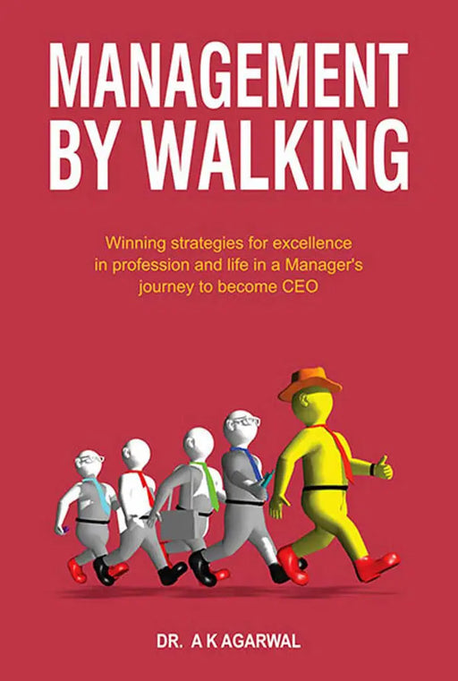 Management By Walking by Dr. A.K. Agarwal