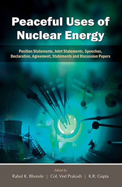 Peaceful Uses Of Nuclear Energy by Rahul K. Bhonsle