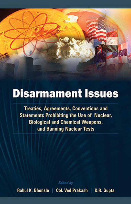 Disarmament Issues by Brig. Rahul K. Bhonsle, Col. Ved Prakash, Dr. K.R. Gupta