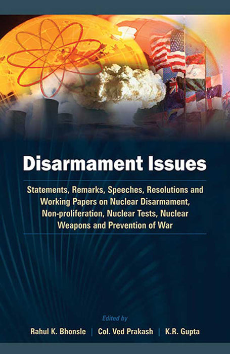 Disarmament Issues by Brig. Rahul K. Bhonsle, Col. Ved Prakash, Dr. K.R. Gupta