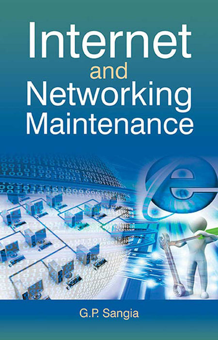 Internet And Networking Maintenance by G.P. Sangia