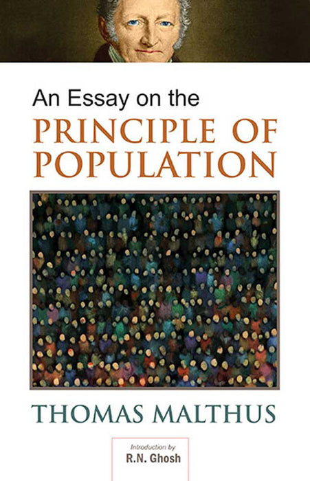 An Essay On The Principle Of Population by Thomas Robert Malthus, Introduction by R.N. Ghosh