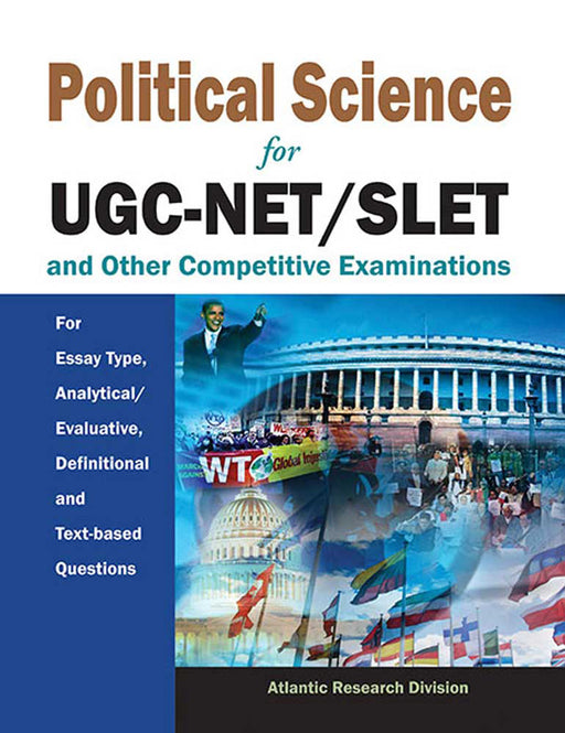 Political Science For Ugc-Net/Slet And Other Competitive Examinations: For Essay Type, Analytical/Evaluative, Definition and Text-based Questions by Atlantic Research Division