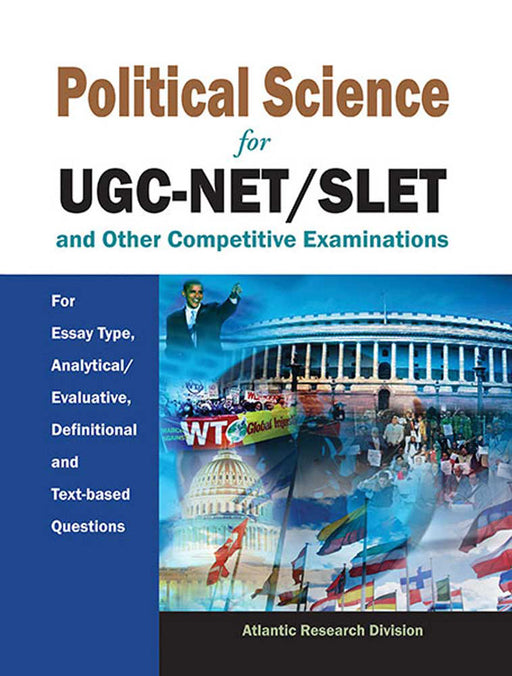 Political Science For Ugc-Net/Slet And Other Competitive Examinations: For Essay Type, Analytical/Evaluative, Definitional and Text-based Questions by Atlantic Research Division