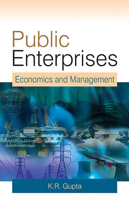 Public Enterprises: Economics and Management (Vol. 1) by K.R. Gupta