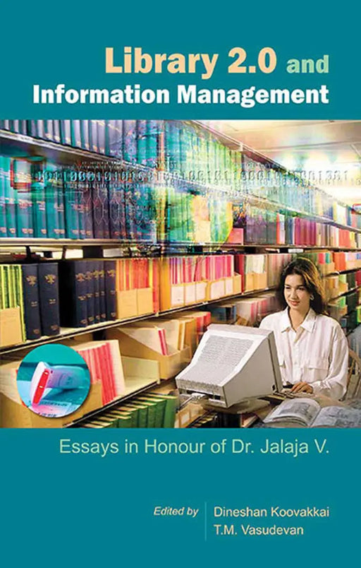 Library 2.0 And Information Management: Essays in Honour of Dr. Jalaja V. by Dineshan Koovakkai
