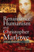 Renaissance Humanism And Christopher Marlowe: A Study of His Plays by R.K. Sharma