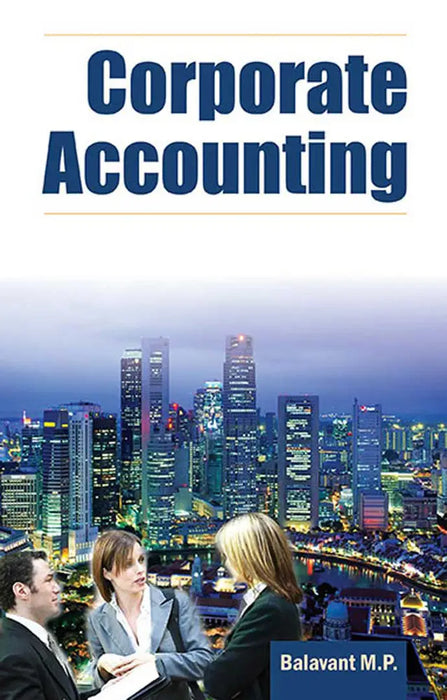 Corporate Accounting (Vol. 1) by Balavant M.P.