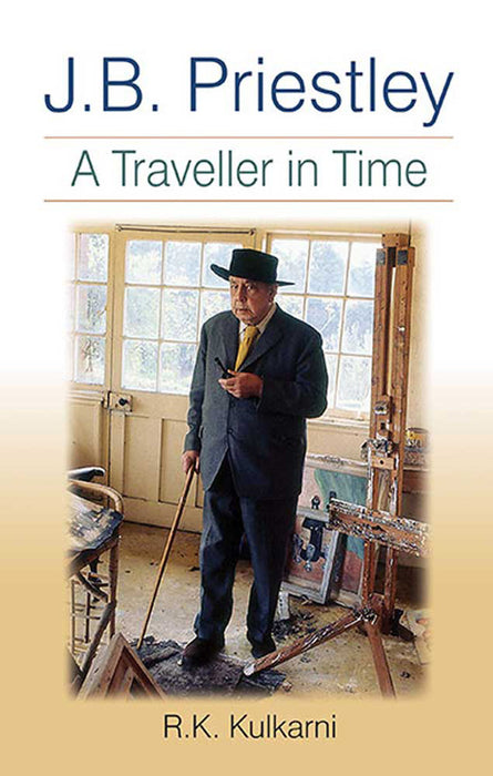 J.B. Priestley: A Traveller in Time by R.K. Kulkarni