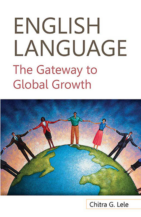 English Language: The Gateway to Global Growth by Chitra G. Lele