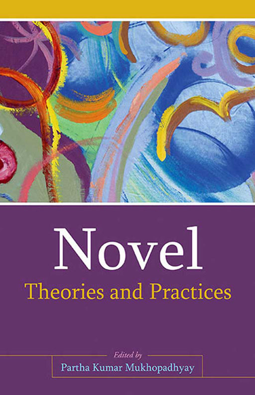 Novel: Theories and Practices by Partha Kumar Mukhopadhyay