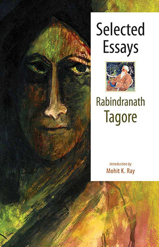 Selected Essays by Rabindranath Tagore, Introduction by Mohit K. Ray