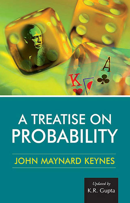 A Treatise On Probability by John Maynard Keynes