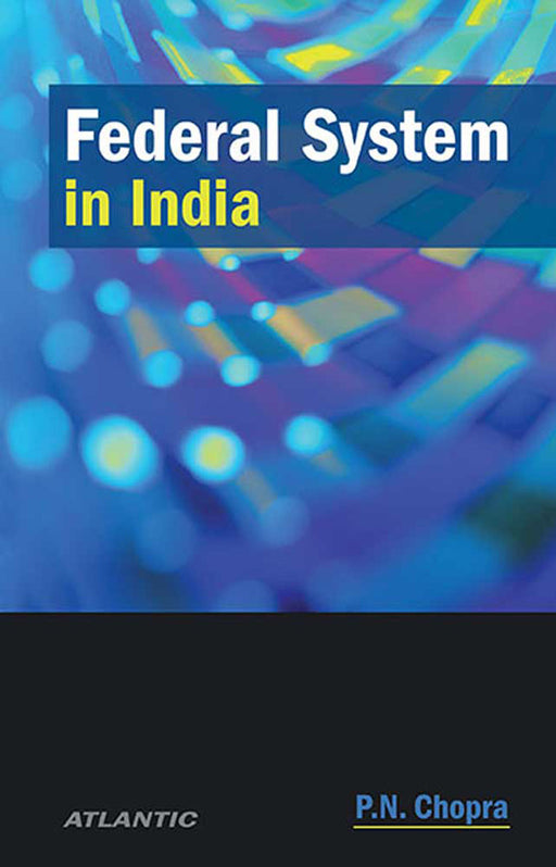 Federal System In India by P.N. Chopra