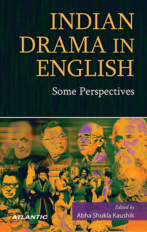 Indian Drama In English: Some Perspectives by Abha Shukla Kaushik