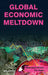 Global Economic Meltdown by Manoranjan Sharma, K.R. Gupta