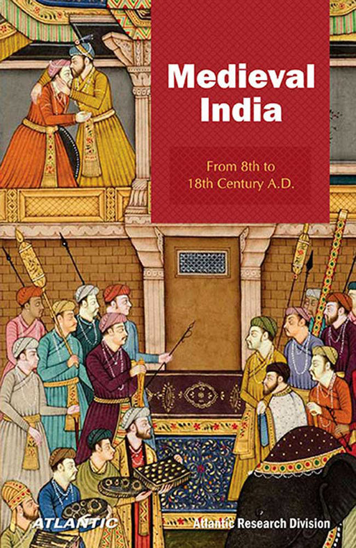 Medieval India: From 8th to 18th Century A.D. by Atlantic Research