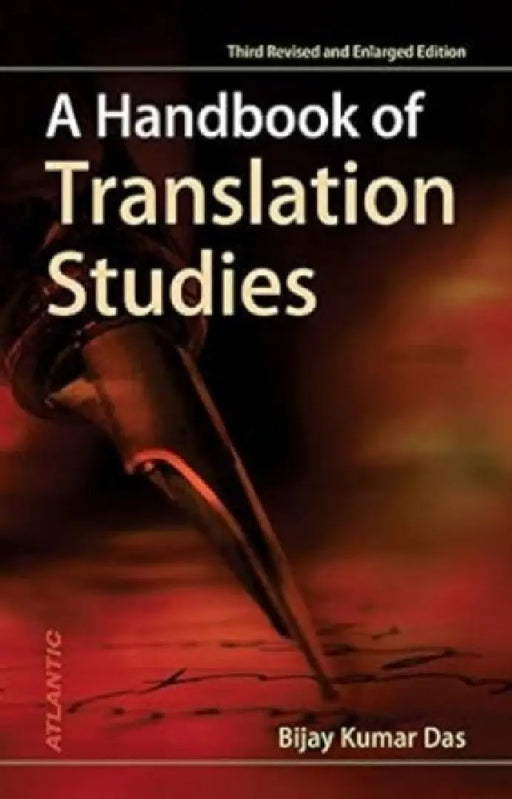 A Handbook Of Translation Studies  by Bijay Kumar Das