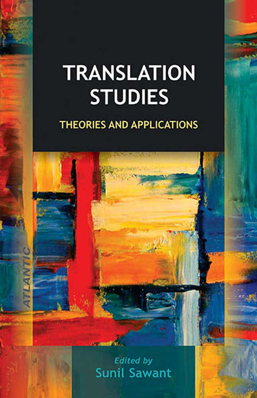 Translation Studies: Theories and Applications by Sunil Sawant