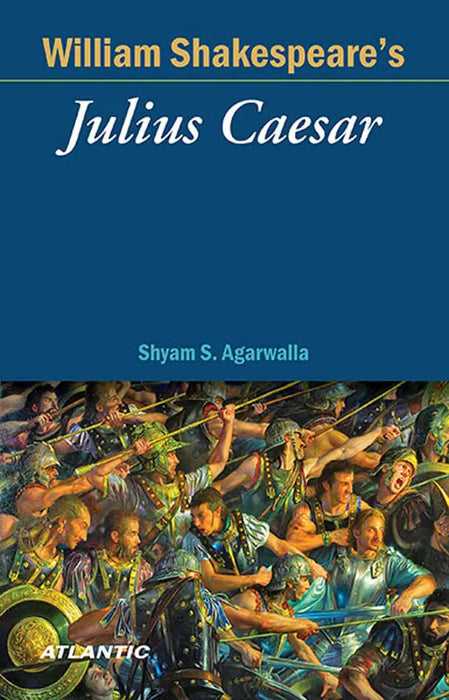 Julius Caesar Ã» William ShakespeareÃ†S by Shyam S. Agarwalla