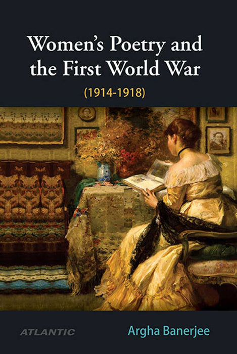 Women'S Poetry And The First World War (1914-1918) by Argha Banerjee