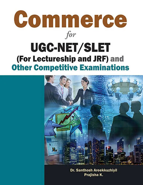 Commerce For Ugc-Net/Slet: (For Lectureship and JRF) and Other Competitive Examinations by Dr. Santhosh Areekkuzhiyil