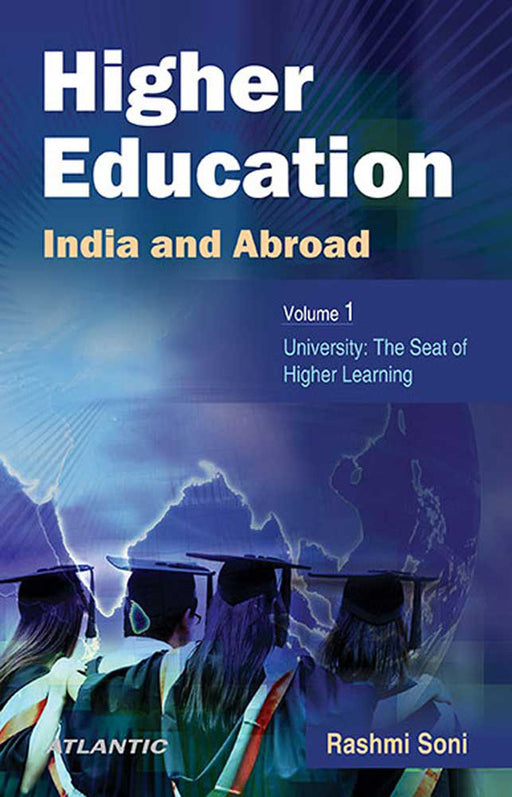 Higher Education - India And Abroad: University: The Seat of Higher Learning by Rashmi Soni