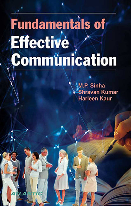 Fundamentals Of Effective Communication by M.P. Sinha, Shravan Kumar, Harleen Kaur