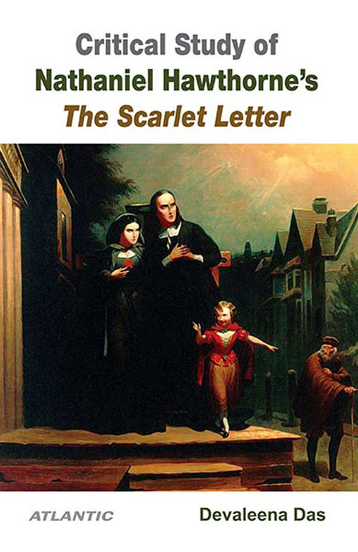 Critical Study Of Nathaniel Hawthorne'S The Scarlet Letter by Devaleena Das