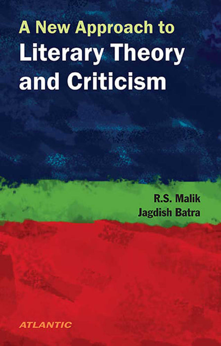 A New Approach To Literary Theory And Criticism by R.S. Malik, Jagdish Batra