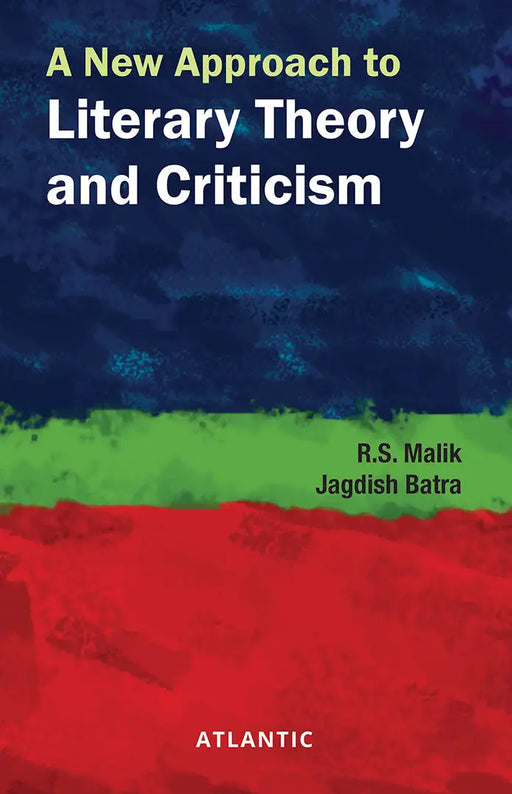 A New Approach to Literary Theory and Criticism by R.S. Malik