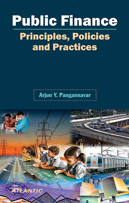 Public Finance: Principles, Policies and Practices by Arjun Y. Pangannavar