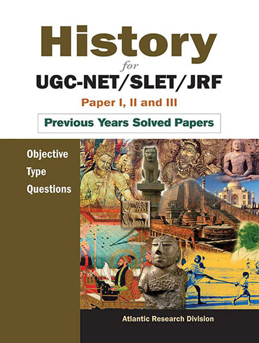 History For Ugc-Net/Slet/Jrf Paper I: Ii And Iii Objective Type Questions: Previous Years Solved Papers by Atlantic Research Division