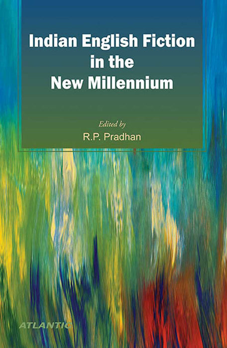 Indian English Fiction In The New Millennium by R.P. Pradhan