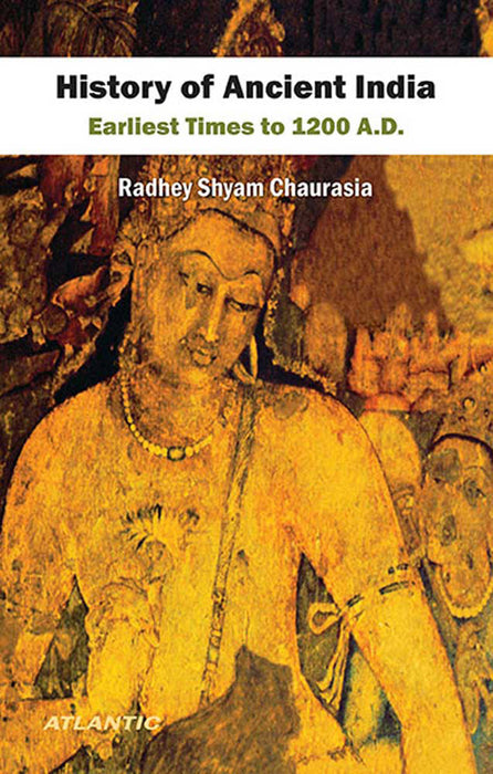 History Of Ancient India: Earliest Times to 1200 A.D. by Radhey Shyam Chaurasia