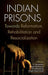 Indian Prisons: Towards Reformation, Rehabilition and Resocialization by K. Jaishankar