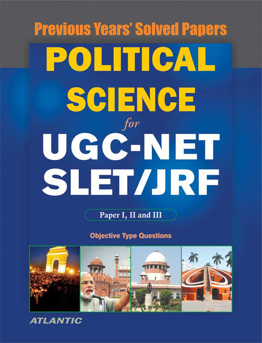 Political Science For Ugc-Net/Slet/Jrf Objective Type Questions: Previous Years' Papers with Key by Atlantic Research Division