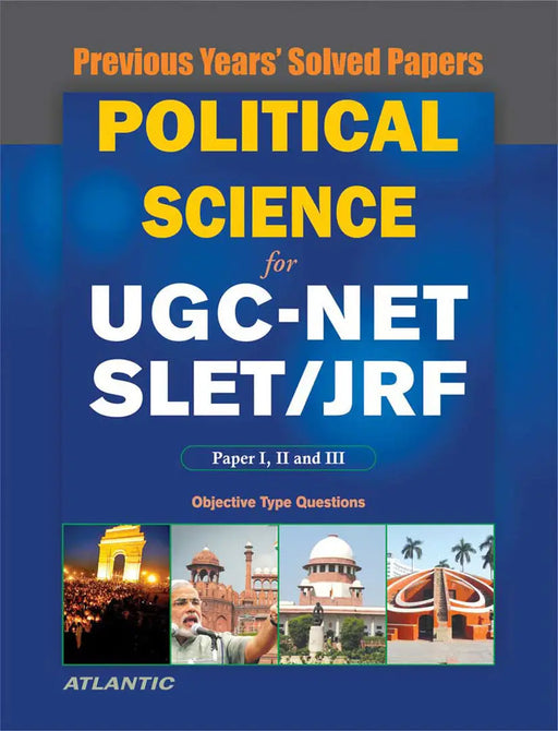 Political Science For Ugc-Net/Slet/Jrf Objective Type Questions: Previous Years' Papers with Key by Atlantic Research Division