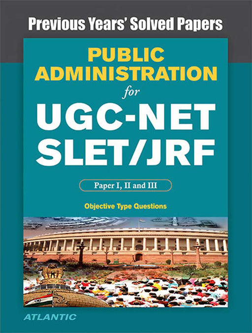 Public Administration For Ugc-Net/Slet/Jrf Paper I, Ii, And Iii: Previous Years Solved Papers with Key by Atlantic Research Division