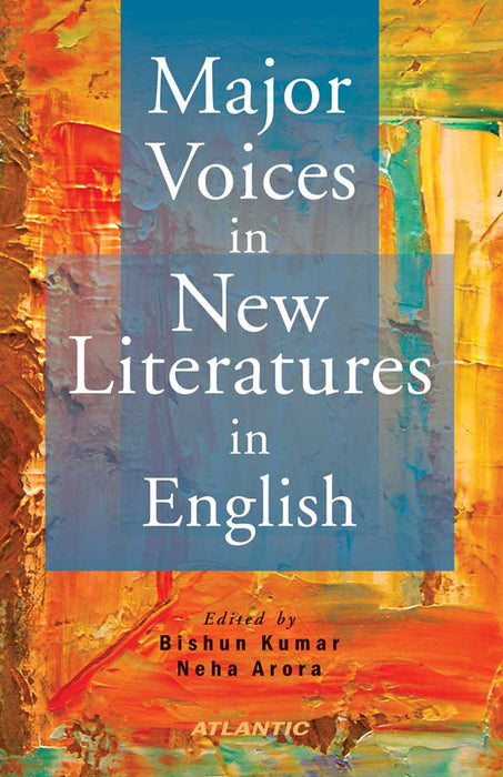 Major Voices In New Literatures In English by Bishun Kumar