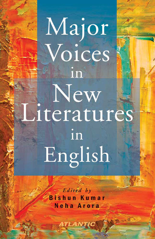 Major Voices In New Literatures In English by Bishun Kumar