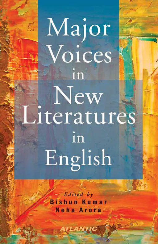 Major Voices In New Literatures In English by Bishun Kumar