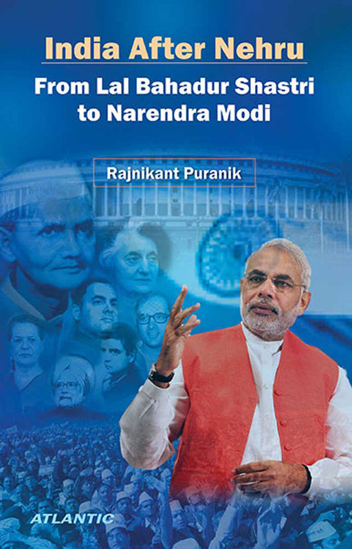 India After Nehru: From Lal Bahadur Shastri to Narendra Modi by Rajnikant Puranik