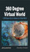 360 Degree Virtual World: A 360 Degree Life of a Human in a Virtual World by Ekambar Kodali