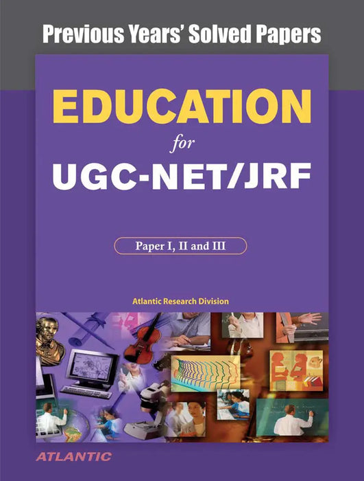 Education For Ugc-Net/Slet/Jrf Paper I, Ii, And Iii: Previous Years' Solved Papers with Key by Atlantic Research Division