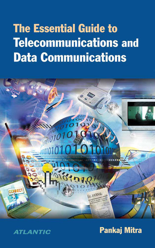 The Essential Guide To Telecommunications And Data Communications by Pankaj Mitra