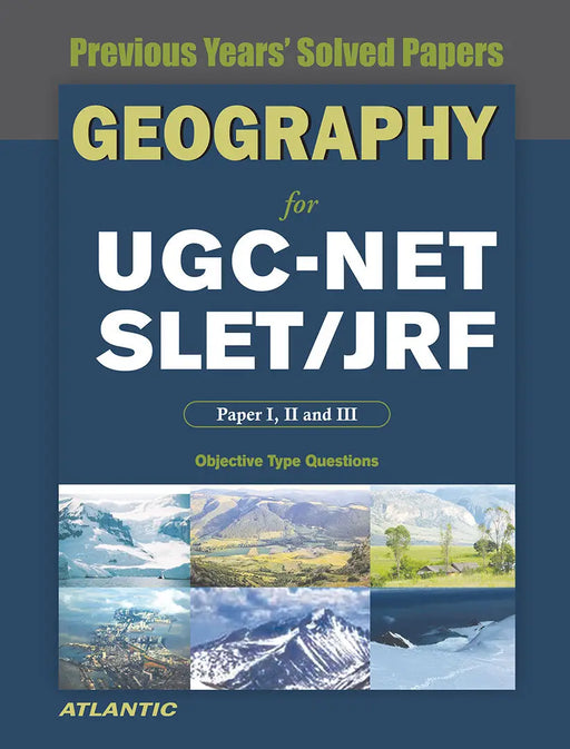 Geography For Ugc-Net/Slet/Jrf Paper I, Ii, And Iii: Previous Years' Solved Papers by Atlantic Research Division