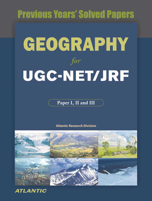 Geography For Ugc-Net/Slet/Jrf Paper I, Ii, And Iii: Previous Years' Solved Papers by Atlantic Research Division