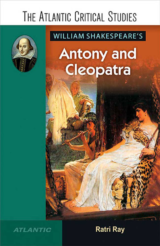 William Shakespeare'S Antony And Cleopatra by Ratri Ray